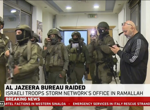 Israel raids and shuts down Al Jazeera’s bureau in Ramallah in the West Bank